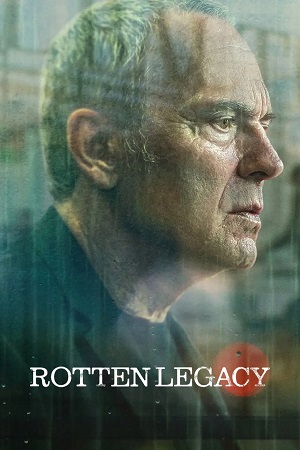 Download Rotten Legacy (2025) Season 1 WebRip [Hindi + English] S01 ESub 480p 720p - Complete